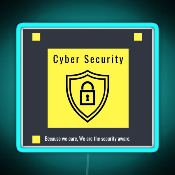 Because We Care We Are The Security Aware Cyber Security RGB Neon Sign