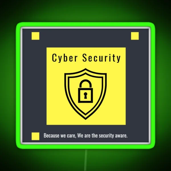 Because We Care We Are The Security Aware Cyber Security RGB Neon Sign