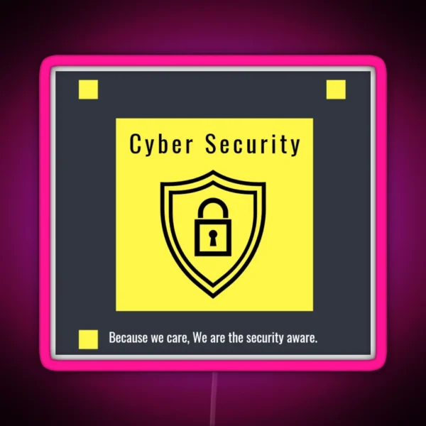Because We Care We Are The Security Aware Cyber Security RGB Neon Sign