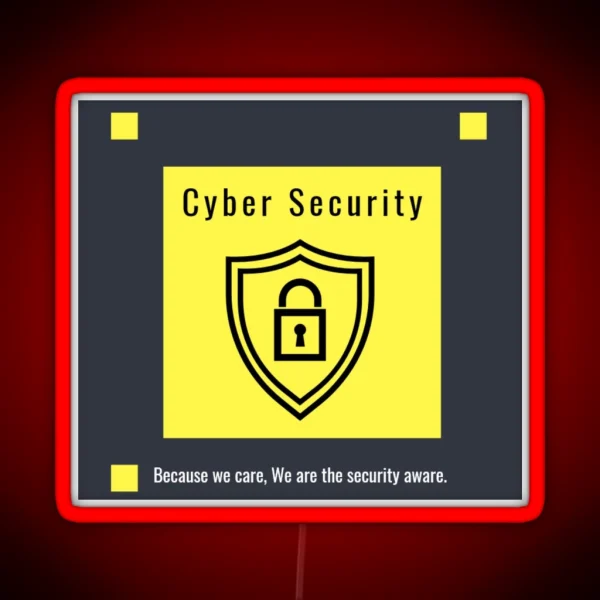 Because We Care We Are The Security Aware Cyber Security RGB Neon Sign