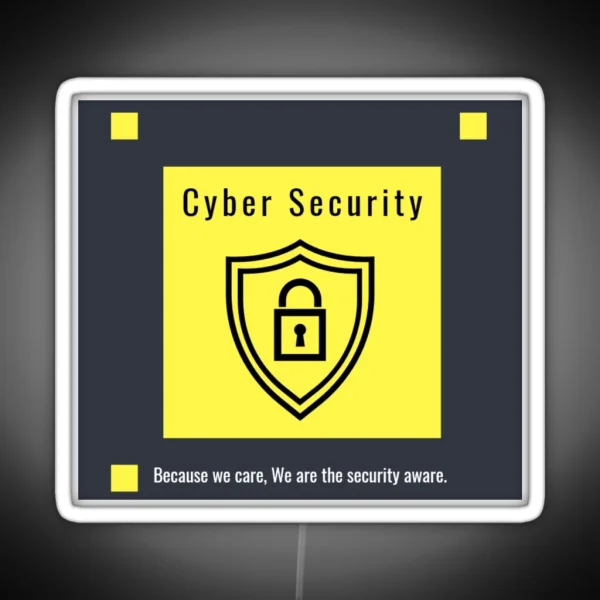 Because We Care We Are The Security Aware Cyber Security RGB Neon Sign
