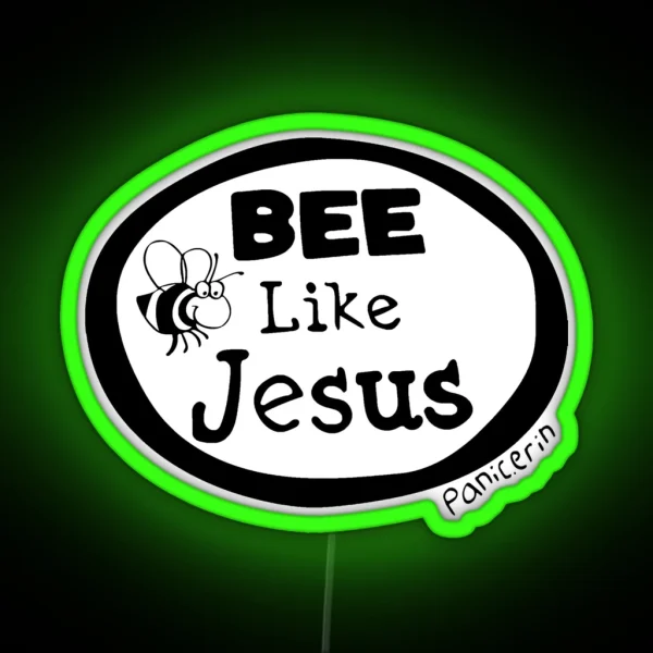 Bee Like Jesus Panic Erin RGB Neon Sign