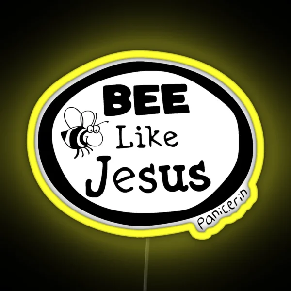 Bee Like Jesus Panic Erin RGB Neon Sign