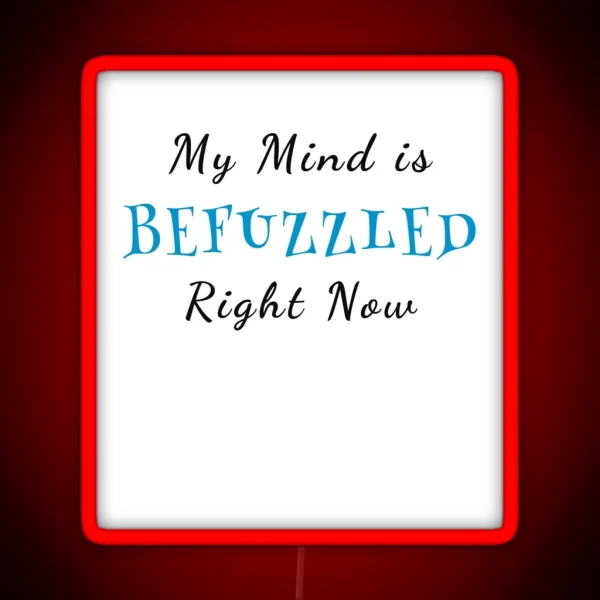 Befuzzled Mind Portmanteau Of Befuddled And Puzzled RGB Neon Sign