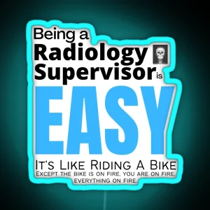 Being A Radiology Supervisor Is Easy It S Like Riding A Bike RGB Neon Sign