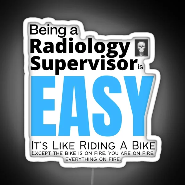 Being A Radiology Supervisor Is Easy It S Like Riding A RGB Neon Sign