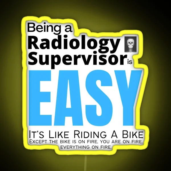 Being A Radiology Supervisor Is Easy It S Like Riding A RGB Neon Sign