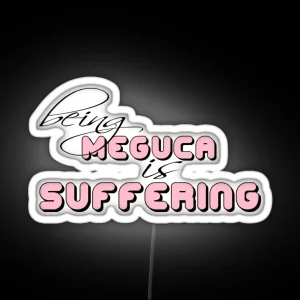 Being Meguca Is Suffering RGB Neon Sign