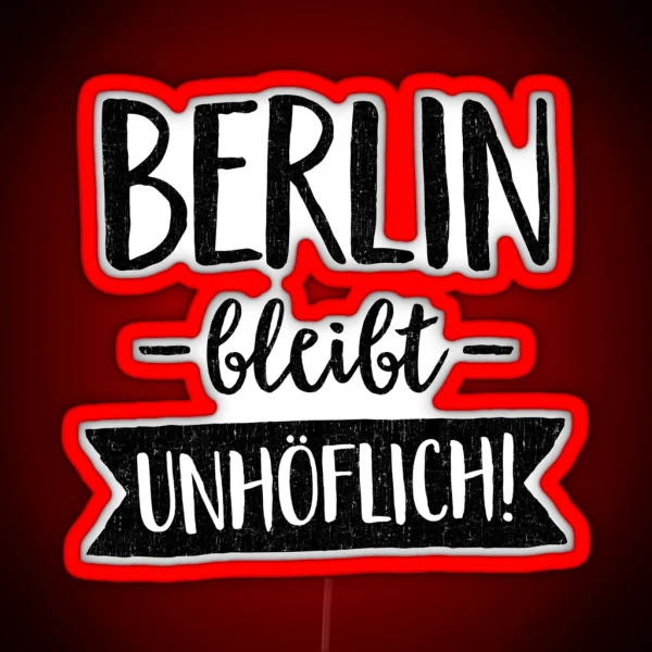BERLIN REMAINS UNCOOLABLE BY SUBGIRL RGB Neon Sign
