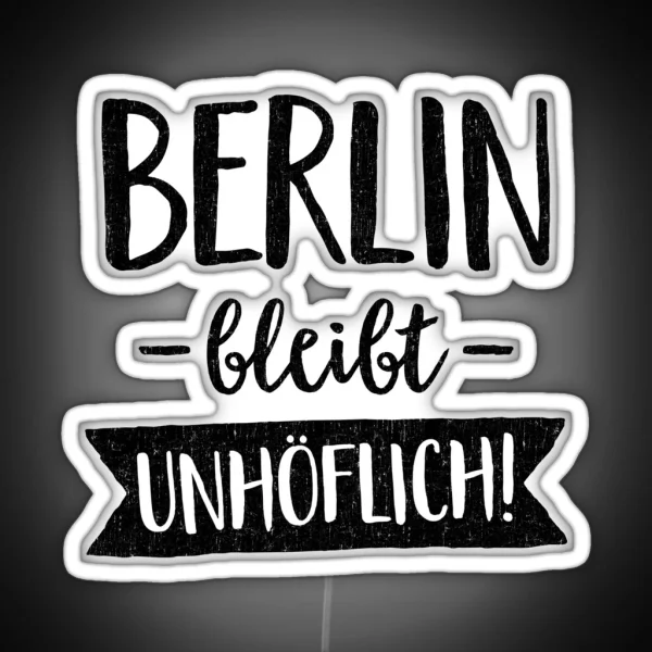 BERLIN REMAINS UNCOOLABLE BY SUBGIRL RGB Neon Sign