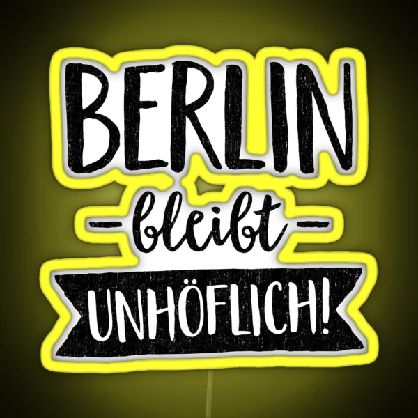 BERLIN REMAINS UNCOOLABLE BY SUBGIRL RGB Neon Sign