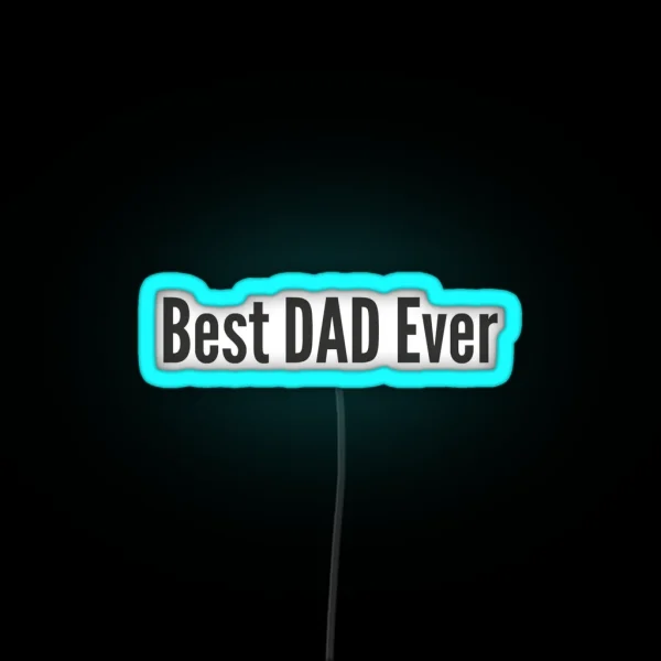 BEST DAD EVER RGB Neon Sign