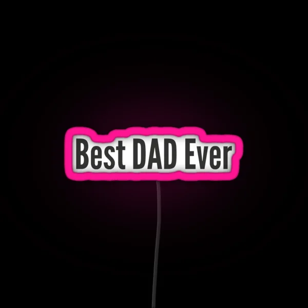 BEST DAD EVER RGB Neon Sign