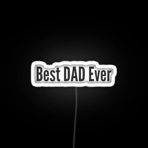 BEST DAD EVER RGB Neon Sign