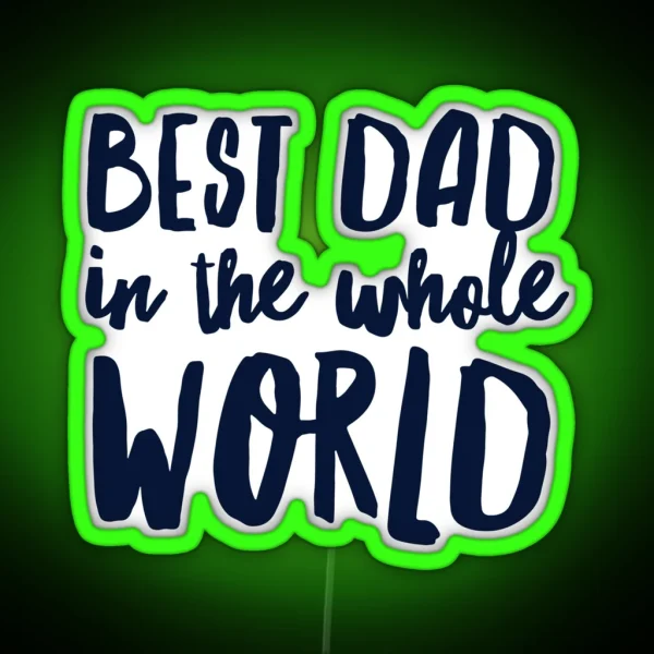 Best Dad In The World RGB Neon Sign