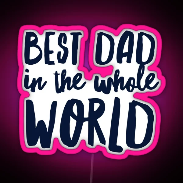 Best Dad In The World RGB Neon Sign
