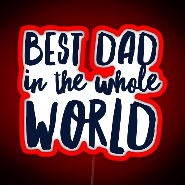 Best Dad In The World RGB Neon Sign