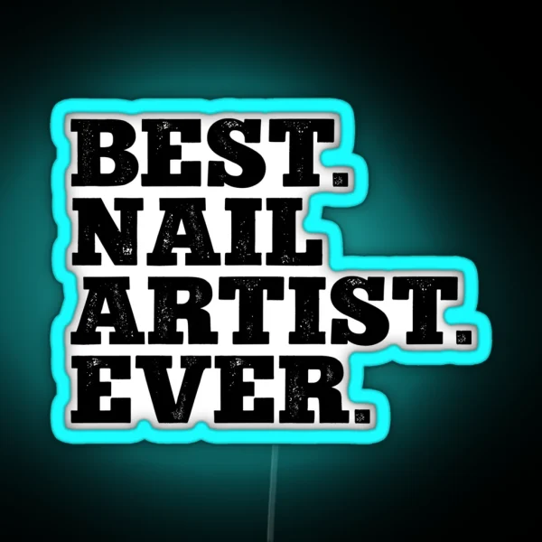 Best Nail Artist Ever RGB Neon Sign