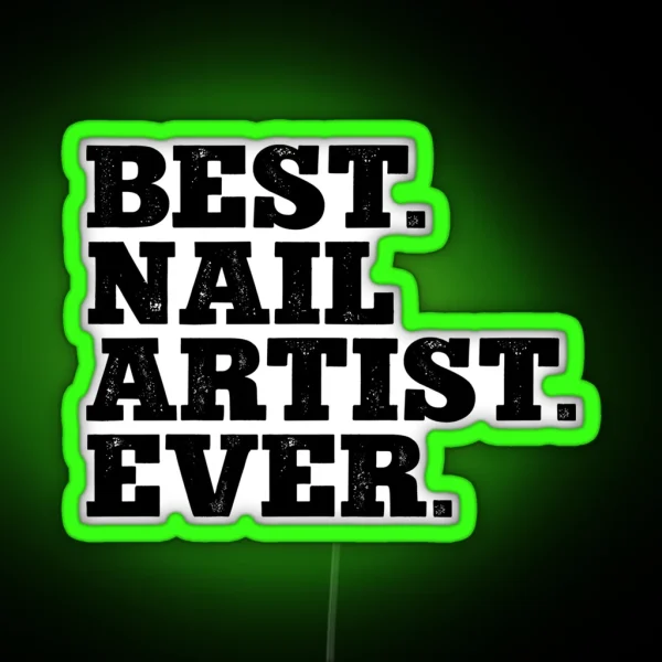 Best Nail Artist Ever RGB Neon Sign