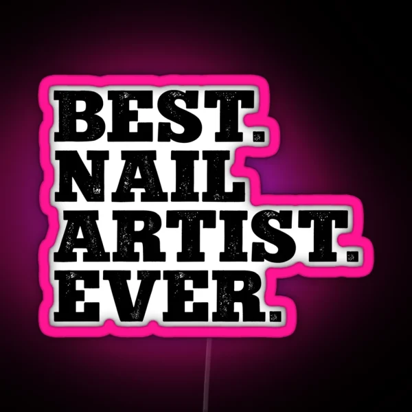Best Nail Artist Ever RGB Neon Sign