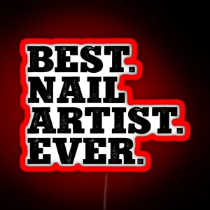 Best Nail Artist Ever RGB Neon Sign