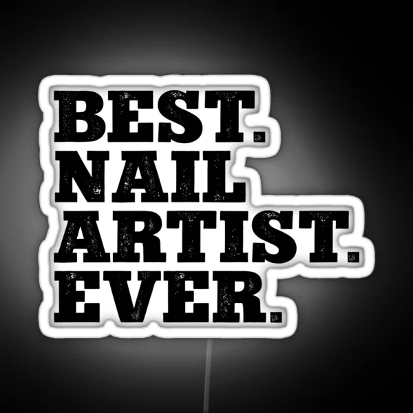 Best Nail Artist Ever RGB Neon Sign
