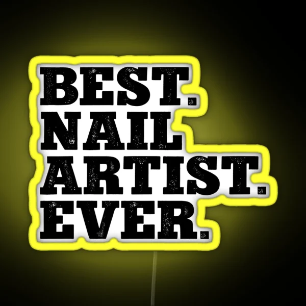 Best Nail Artist Ever RGB Neon Sign