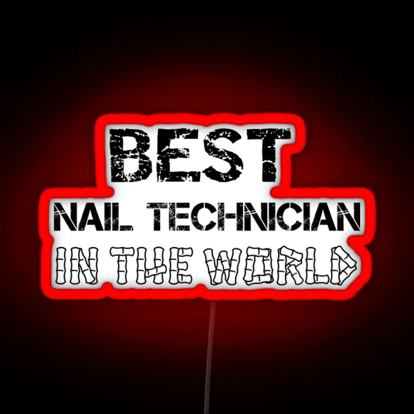 Best Nail Technician In The World RGB Neon Sign