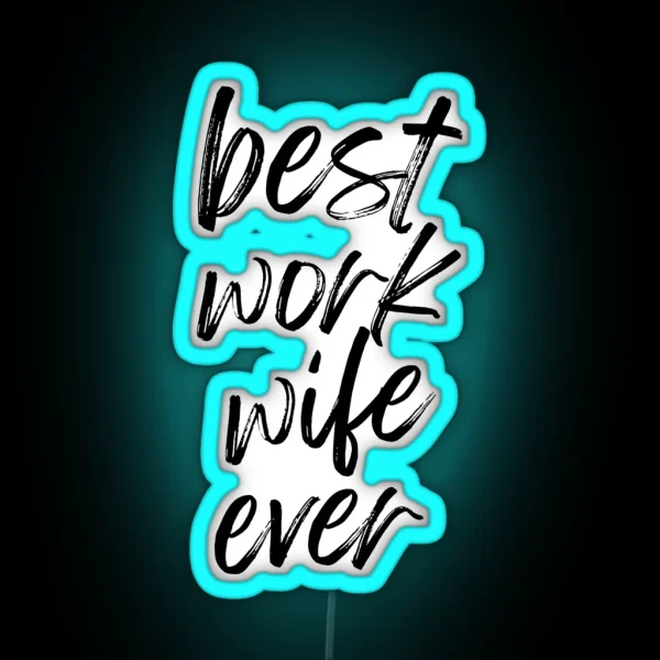 Best Work Wife Ever Funny Co Worker Work Husband Men Women Office Humor RGB Neon Sign