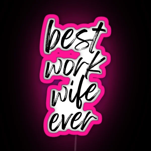 Best Work Wife Ever Funny Co Worker Work Husband Men Women Office Humor RGB Neon Sign