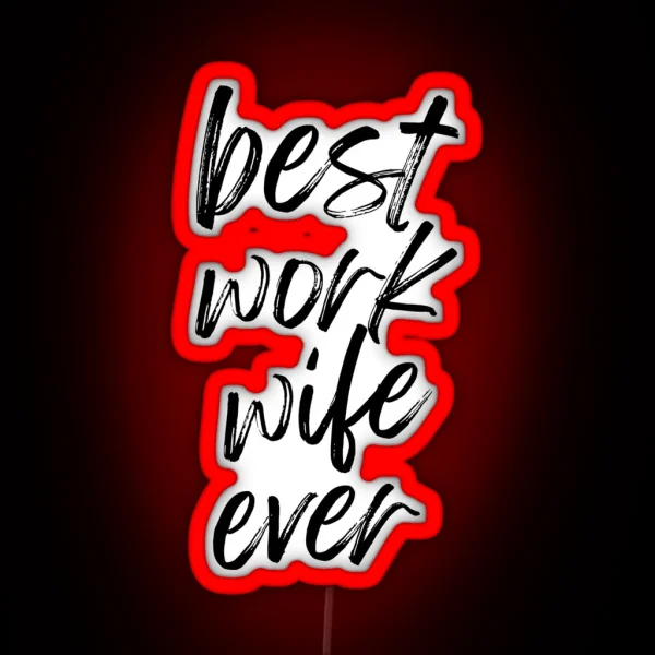 Best Work Wife Ever Funny Co Worker Work Husband Men Women Office Humor RGB Neon Sign