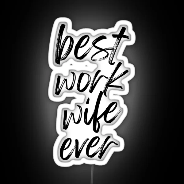 Best Work Wife Ever Funny Co Worker Work Husband Men Women Office Humor RGB Neon Sign