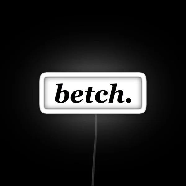 Betch RGB Neon Sign