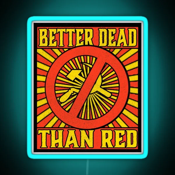 Better Dead Than Red Cold War Anti Communism Distressed RGB Neon Sign