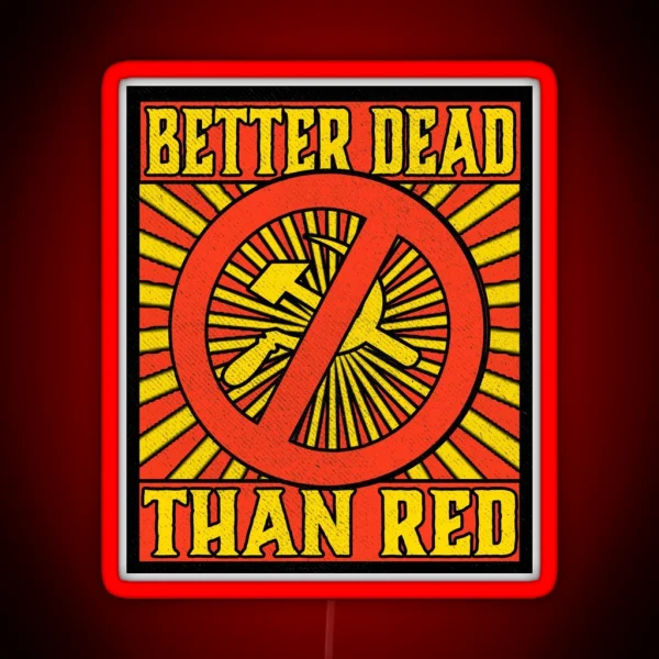 Better Dead Than Red Cold War Anti Communism Distressed RGB Neon Sign