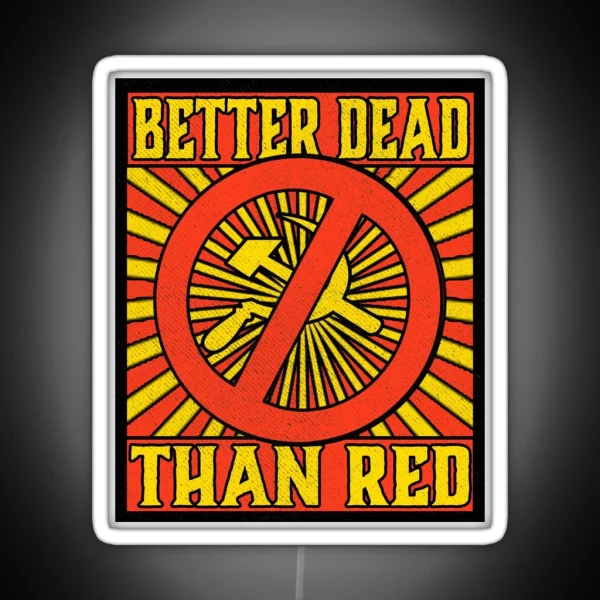 Better Dead Than Red Cold War Anti Communism Distressed RGB Neon Sign