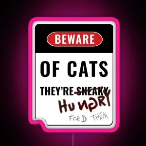 Beware Of Cats They Re Sneaky RGB Neon Sign