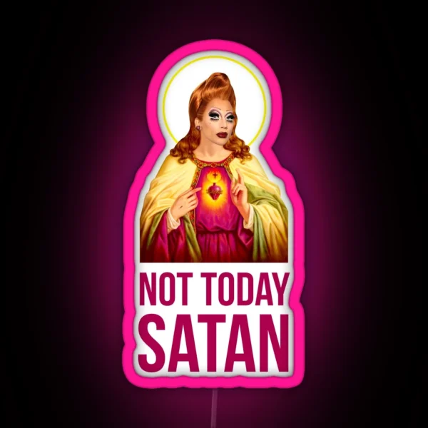 Bianca Del Rio Not Today Satan Rupaul S Drag Race RGB Neon Sign
