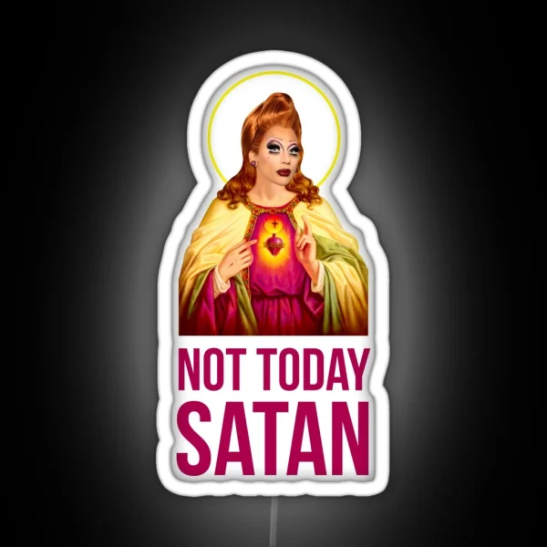 Bianca Del Rio Not Today Satan Rupaul S Drag Race RGB Neon Sign
