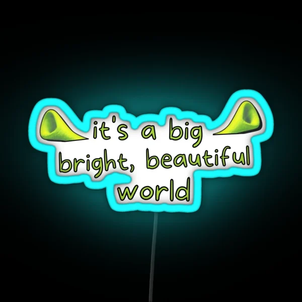 Big Bright Beautiful World Shrek The Musical RGB Neon Sign