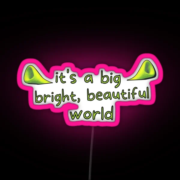 Big Bright Beautiful World Shrek The Musical RGB Neon Sign