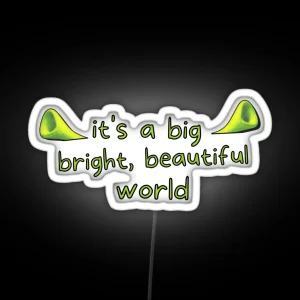 Big Bright Beautiful World Shrek The Musical RGB Neon Sign