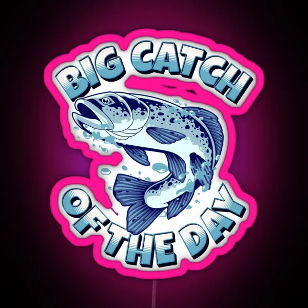 Big Catch Of The Day RGB Neon Sign