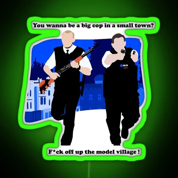 Big Cop Small Town Hot Fuzz RGB Neon Sign