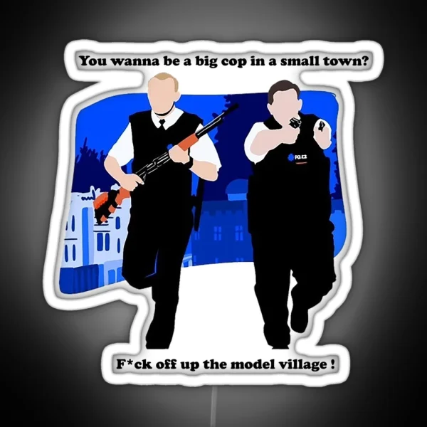 Big Cop Small Town Hot Fuzz RGB Neon Sign