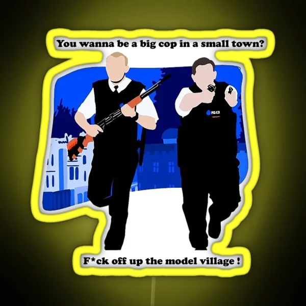 Big Cop Small Town Hot Fuzz RGB Neon Sign