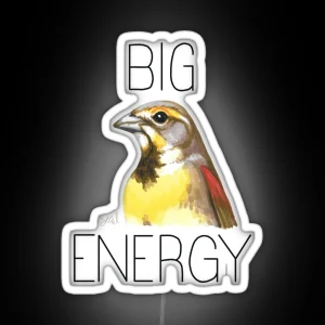 Big Dickcissel Energy RGB Neon Sign