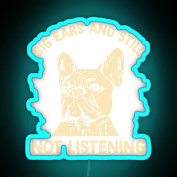 Big Ears Still Not Listening A RGB Neon Sign