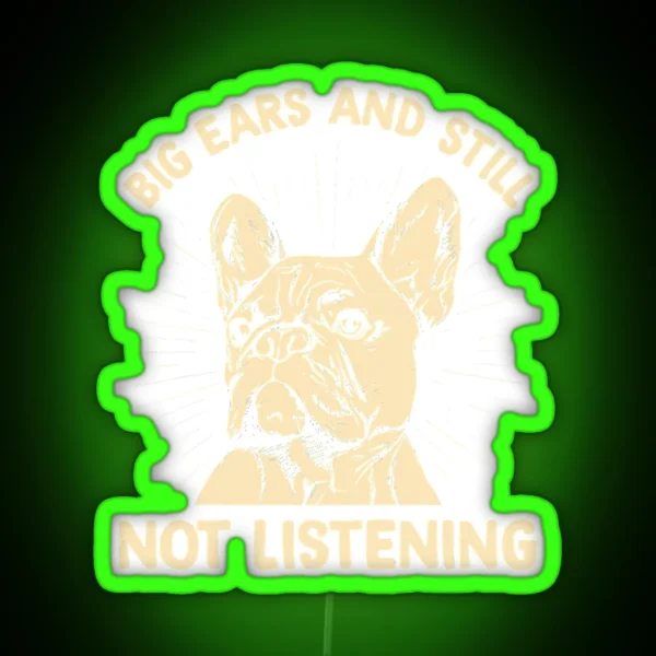 Big Ears Still Not Listening A RGB Neon Sign