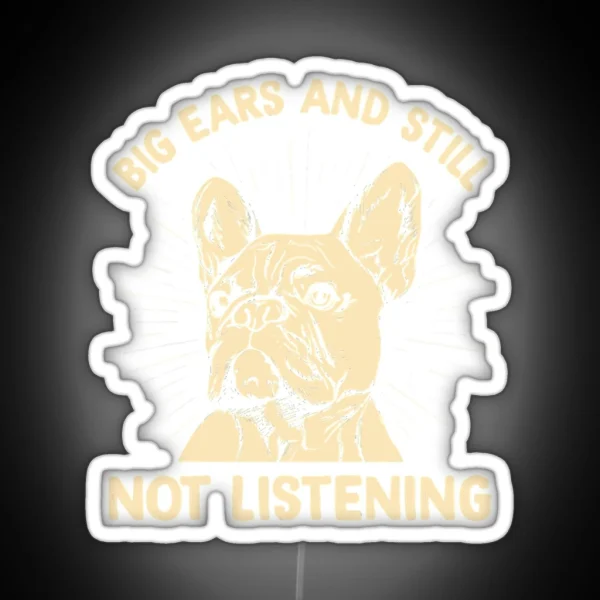 Big Ears Still Not Listening A RGB Neon Sign